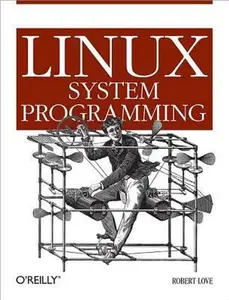 USED-Linux System Programming: Talking Directly to the Kernel and C Library by Robert Love (Paperback)