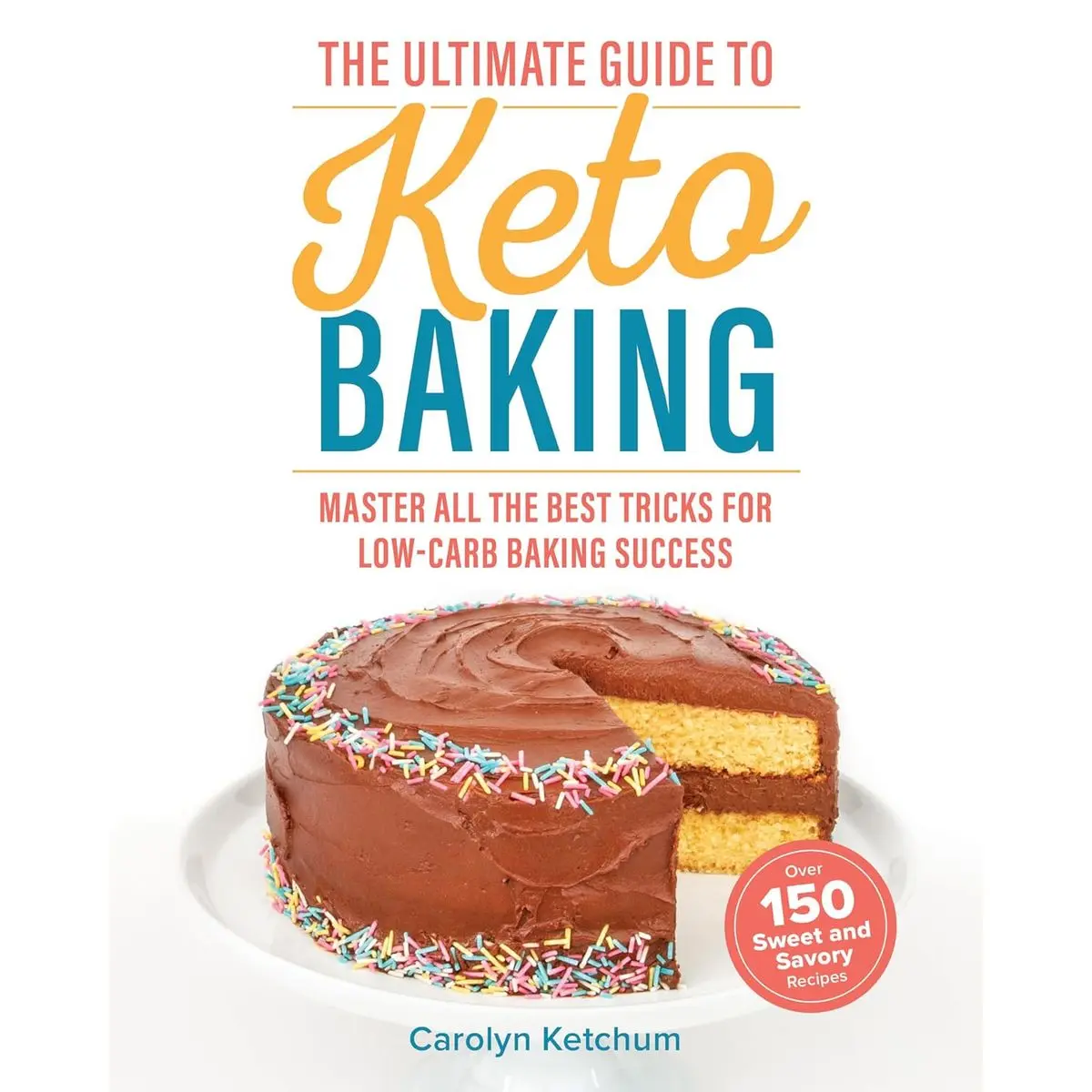 The Ultimate Guide to Keto Baking: Master All the Best Tricks for Low-Carb Baking Success Paperback – December 3, 2019