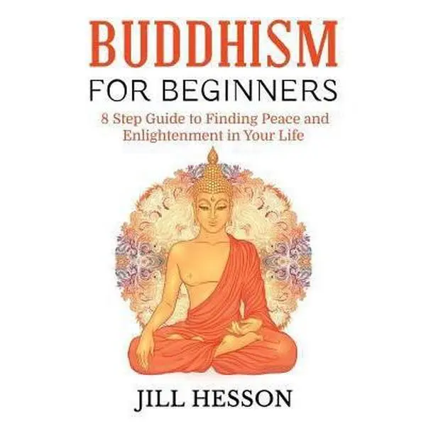 USED-Buddhism for Beginners: 8 Step Guide to Finding Peace and Enlightenment in Your Life by Hesson, Jill (Paperback)