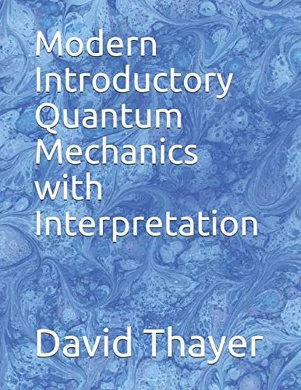 USED-Modern Introductory Quantum Mechanics with Interpretation by Dr. David R Thayer (Paperback)
