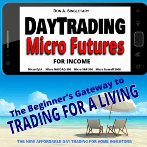 Day Trading Micro Futures for Income: The Beginner’s Gateway to Trading for a Living Paperback – October 27, 2019