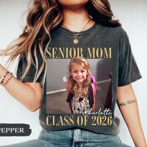 Comfort Colors Senior Mom 2026 Shirt, Custom Photo Class of 2026 Family Shirt, Proud Mom of 2026 Graduate,Custom Senior Mom Graduation Shirt 
