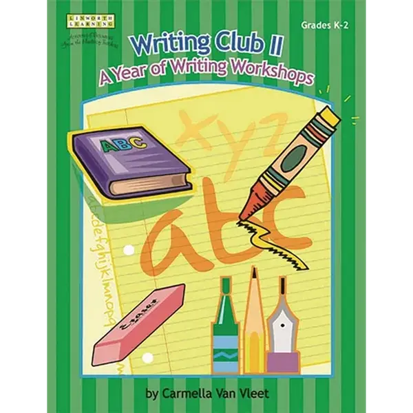 Writing Club II: A Year of Writing Workshops for Grades K-2 - Paperback