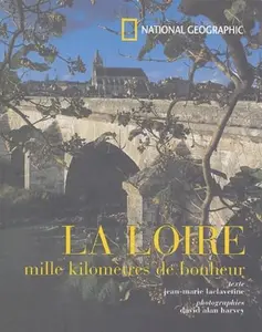 USED-La loire mille kilometres de bonheur by Jean-Marie Laclavetine (Paperback)