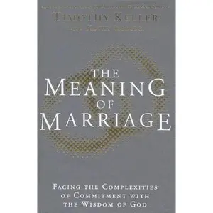 USED-Meaning of Marriage: Facing the Complexities of Commitment with the Wisdom of God by Timothy J. Keller,Timothy Keller,Kathy Keller (Hardcover)