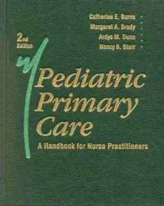USED-Pediatric Primary Care: A Handbook for Nurse Practitioners by Catherine E. Burns PhD  RN  CPNP-PC  FAAN (Hardcover)