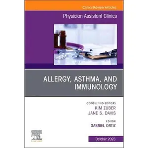USED-Allergy, Asthma, and Immunology, an Issue of Physician Assistant Clinics: Volume 8-4 (Paperback)