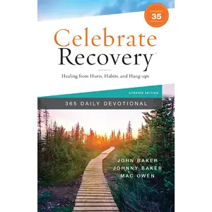 Celebrate Recovery 365 Daily Devotional, 35th Anniversary Edition: Healing from Hurts, Habits, and Hang-Ups (Celebrate Recovery) by John Baker||Johnny Baker||Mac Owen [Hardback Book]