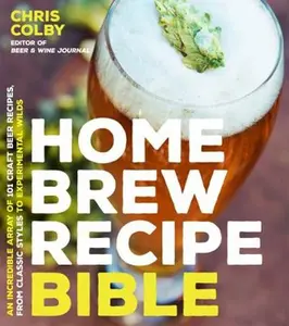 USED Book - Home Brew Recipe Bible: An Incredible Array of 101 Craft Beer Recipes, from Classic Styles to Experimental Wilds by Colby, Chris (Paperback) - english