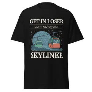 Get In Loser We’re taking the Skyliner Gildan Shirt •Theme Park Skyliner Inspired