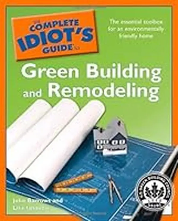 USED-The Complete Idiot's Guide to Green Building and Remodeling by Barrows, John (Paperback)