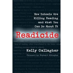 USED-Readicide: How Schools Are Killing Reading and What You Can Do About It by Gallagher, Kelly (Paperback)
