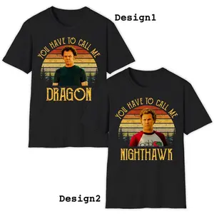 Step Brothers 2008 Movie Shirt, You Have to Call Me Dragon - Nighthawk Graphic Tee, Classic Movie Funny Quote Tshirt, Best Friends Gift, Casual Top Unisex
