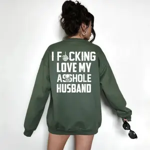 I Love My Husband Sweatshirt – Funny Wife with Bold Statement Soft Eco-Friendly OEKO-TEX Certified