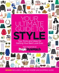 USED-Your Ultimate Guide to Style: Tips, Tricks and Ideas for Getting Your Best Look Ever by The Editors of People Stylewatch (Paperback)