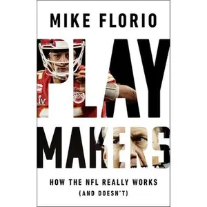 USED-Playmakers: How the NFL Really Works (and Doesn't) by Florio, Mike (Hardcover)