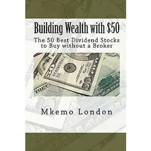 USED-Building Wealth with $50: The 50 Best Dividend Stocks to Buy without a Broker by London, Mkemo (Paperback)