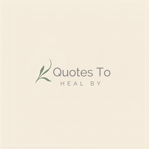 Quotes To Heal By