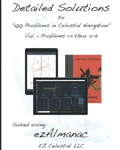 USED-Detailed Solutions to 100 Problems in Celestial Navigation: Volume 1 - Problems 1-1 thru 4-9 by EZ Celestial LLC (Paperback)