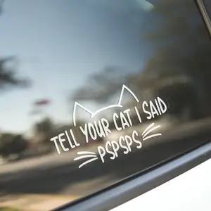 Tell Your Cat I Said PSPSPS Vinyl Decal window sticker laptop decal Bumper Sticker Car Sticker