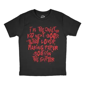 Youth Funny T Shirts Im The Quiet Kid Next Door That Loves Making Paper Boats In The Gutter Halloween Tee For Kids Funny T Shirts Halloween Tops for Kid Novelty Tees for Kids Black -