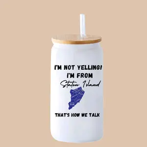 Funny Staten Island 16oz Glass Libby Cup - I'm Not Yelling I'm From Staten Island That's How We Talk - Unique Gift Idea for Staten Island Lovers Drinkware Washable Reusable.