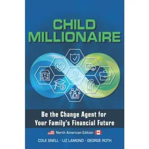 USED-Child Millionaire - North American Edition: Be the Change Agent for Your Family's Financial Future by Cole Snell (Paperback)