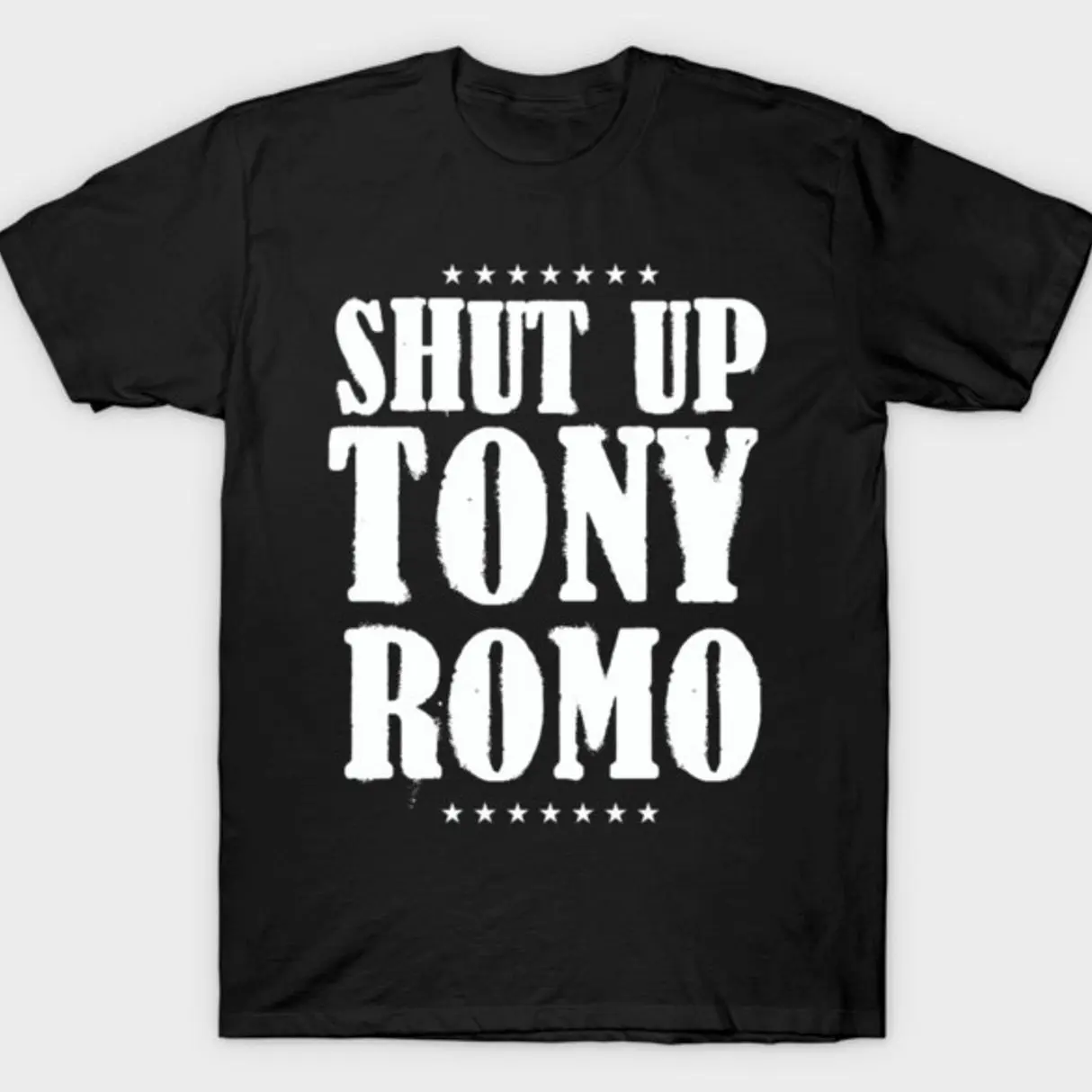 Shut-up-tony-romo T-Shirt QZG