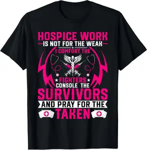 100% Cotton Hospice Work Is Not for the Weak - CNA Palliative Care Nurse T-Shirt