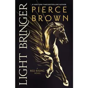 Light Bringer: A Red Rising Novel -- Pierce Brown, Hardcover