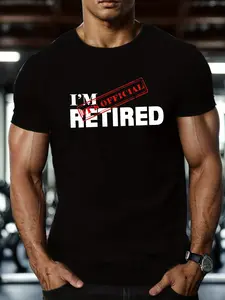 I'M RETIRED IT'S OFFICIAL Print Tee Shirt, Tees For Men, Casual Short Sleeve T-shirt For Summer