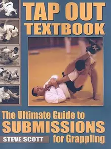 USED-Tap Out Textbook: The Ultimate Guide to Submissions for Grappling by Steve Scott (Paperback)