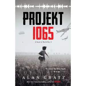 Projekt 1065: A Novel of World War II -- Alan Gratz - Hardcover