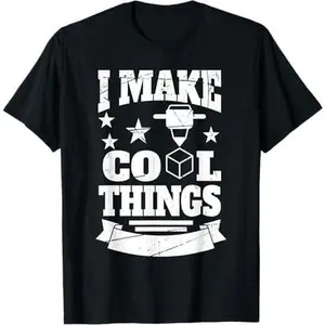 3D Printing I Make Things For 3D Printer T-Shirt