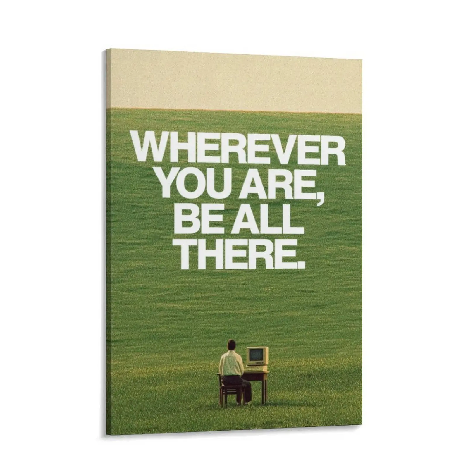 High Quality Poster Canvas Art Print "Wherever You Are Be All There"