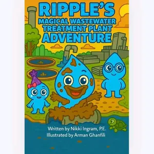 Ripple's Magical Wastewater Treatment Plant Adventure by Nikki Ingram, P.E.
