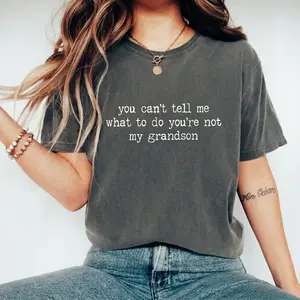 Comfort Colors You Can't Tell Me What To Do You're Not My Grandson Shirt, Grandma Shirt, Grammy Shirt, Mother's Day Shirt, Nana Shirt