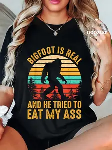 100% Cotton Bigfoot Is Real And He Tried To Eat My Ass Funny Sasquatch T-Shirt