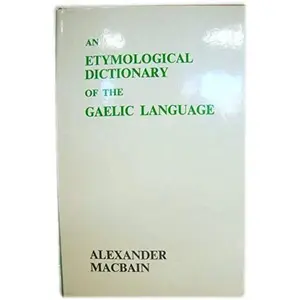 USED-An Etymological Dictionary of the Gaelic Language by Alexander MacBain (Hardcover)