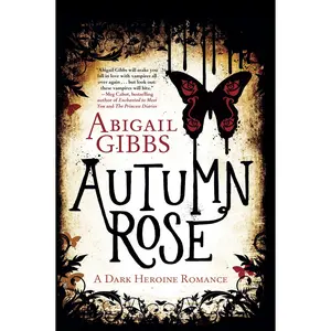 Autumn Rose: A Dark Heroine Romance by Abigail Gibbs [Paperback Book]