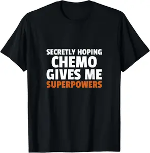 100% Cotton Secretly Hoping Chemo Gives Me Superpowers Funny Cancer Gift T-Shirt
