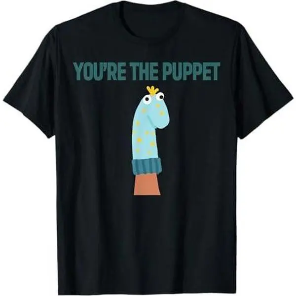 You're The Puppet T-Shirt T-Shirt