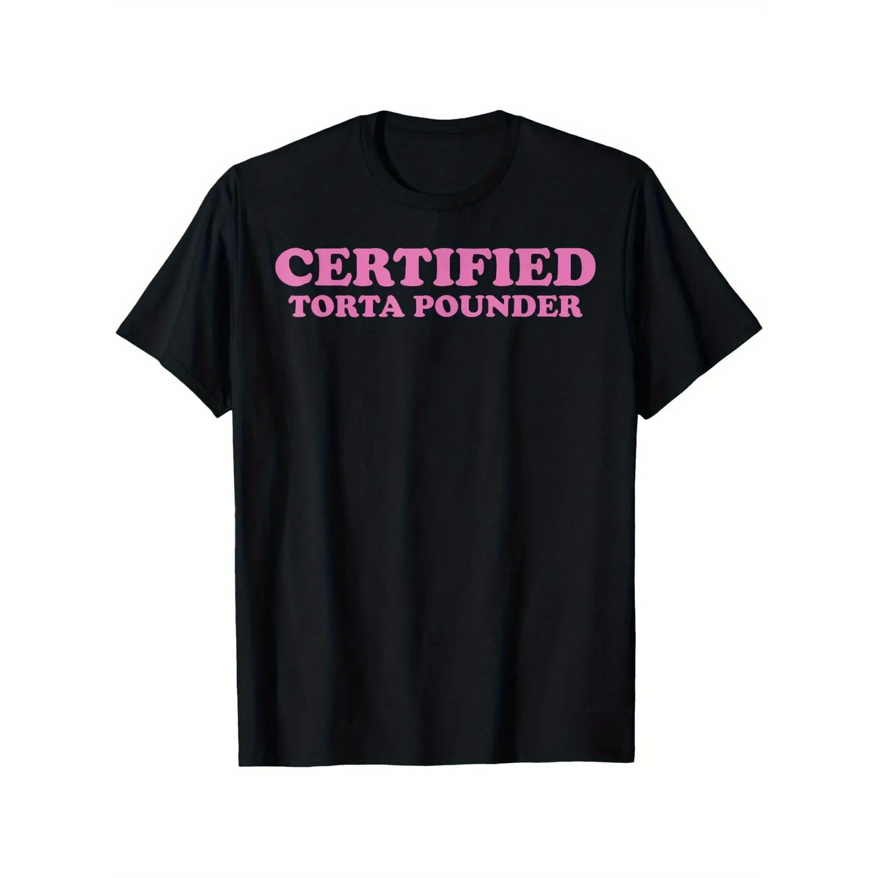 Certified Torta Pounder Witty Meme Saying T-Shirt, Casual Crew Neck Tee, Short Sleeve, Loose Fit Knit Top, for Men and Women, Daily & Weekend Casual, Sports & Running, All Seasons Adult unisex T-shirt