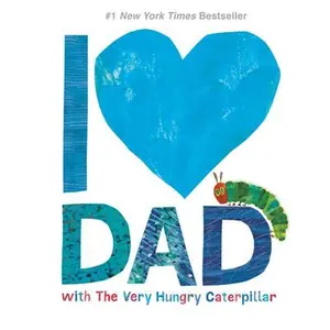 I Love Dad with the Very Hungry Caterpillar -- Eric Carle, Hardcover