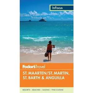 USED-Fodor's in Focus St. Maarten/St. Martin, St. Barth & Anguilla by Fodor's Travel Guides (Paperback)