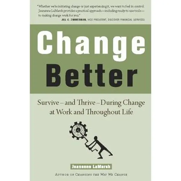 USED-Change Better: Survive A and Thrive a During Change at Work and Throughout Life by LaMarsh, Jeanenne (Paperback)