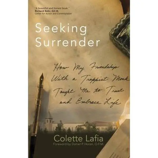 USED Book - Seeking Surrender: How My Friendship with a Trappist Monk Taught Me to Trust and Embrace Life by Lafia, Colette (Paperback) - english