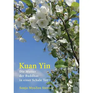 USED-Kuan Yin: Die Mutter der Buddhas in einer Schale Tee by Sterner, Sonja Myozen (Paperback)