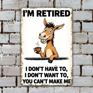 Retired Donkey Metal Sign White Color With Coffee Drinking Donkey And Funny Text I M Retired I Don T Have To I Don T Want To You Can T Make Me For Home Decor Office Wall Art Retirement Gift For Him Her Birthday Christmas Holiday