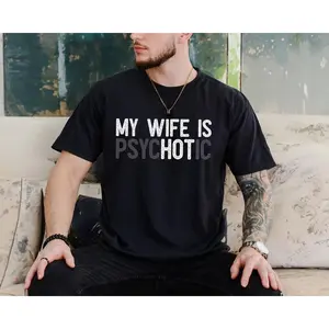 My Wife's Psychotic T Shirt, Funny Husband Tee, Funny Couple Gifts, Sarcasm T Shirt,  Short Sleeve Tee, Crewneck Top